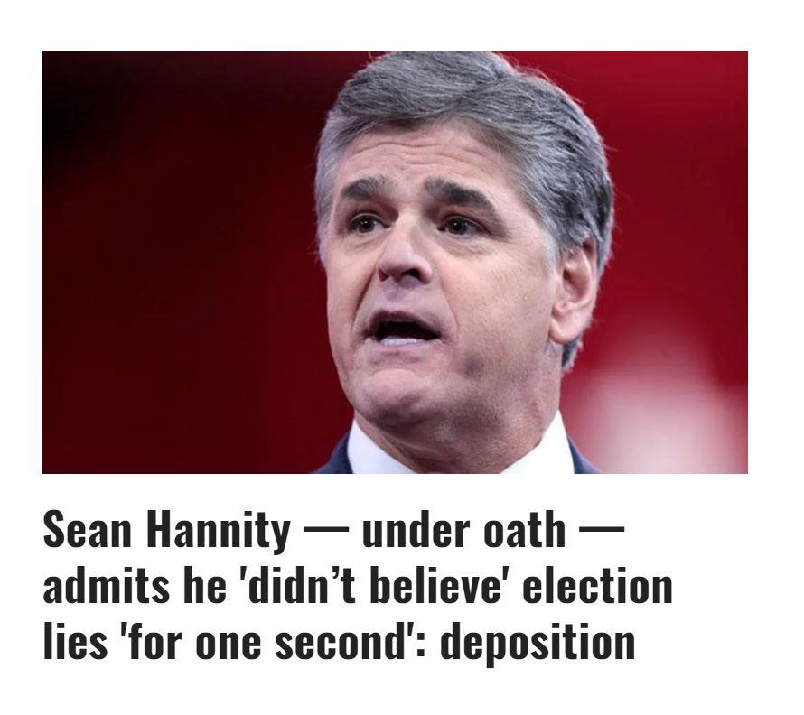 Sean Hannity under oath admits he didnt believe election lies for one second deposition
