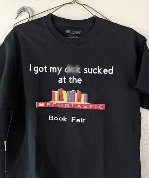 I got my dick sucked E1841 e mSCHSTASTICE Book Fair
