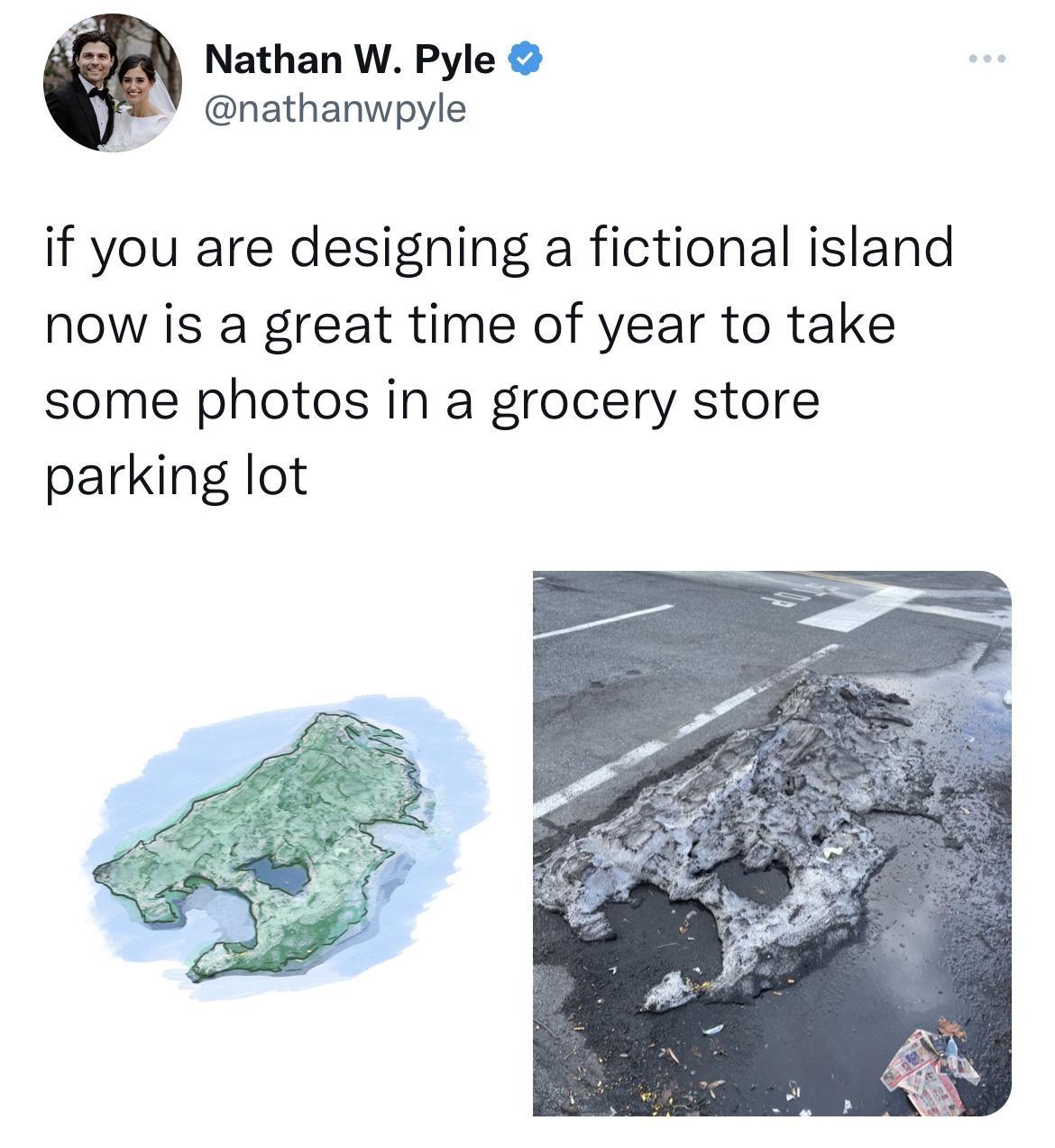 Nathan W Pyle nathanwpyle if you are designing a fictional island now is a great time of year to take some photos in a grocery store parking lot