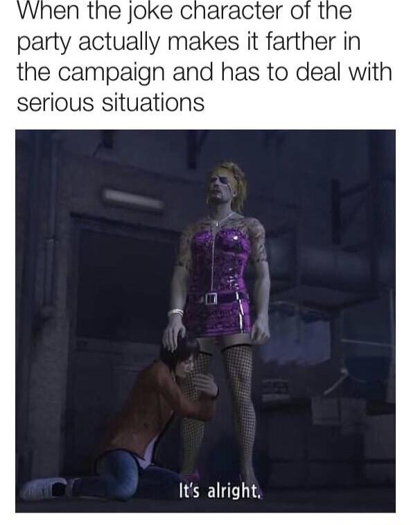 party actually makes it farther in the campaign and has to deal with serious situations Its alright