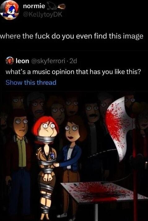 g normie DF where the fuck do you even find this image leon skyferrori 2d whats a music opinion that has you like this EOGIVRGERGIEET