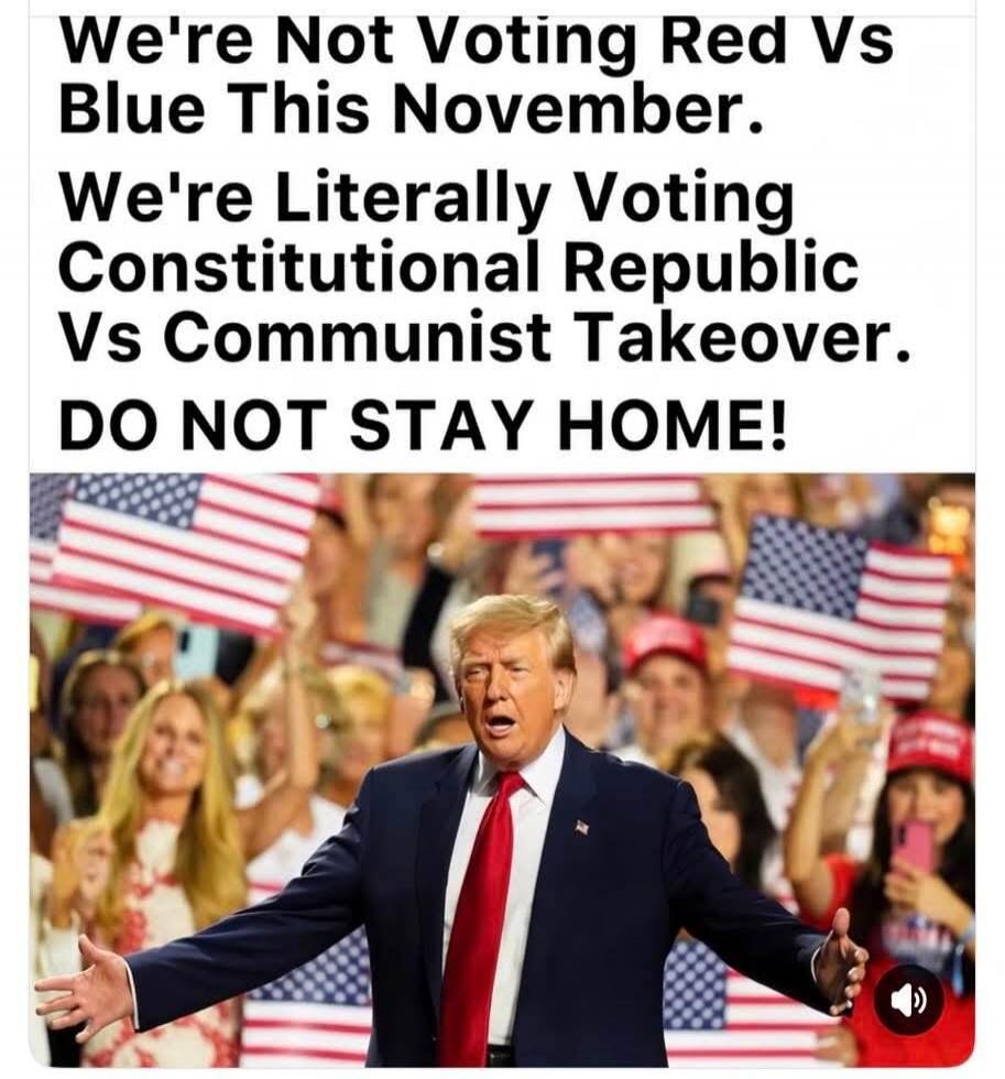 We're Not Voting Red Vs Blue This November. We're Literally Voting Constitutional Republic Vs Communist Takeover. DO NOT STAY HOME!