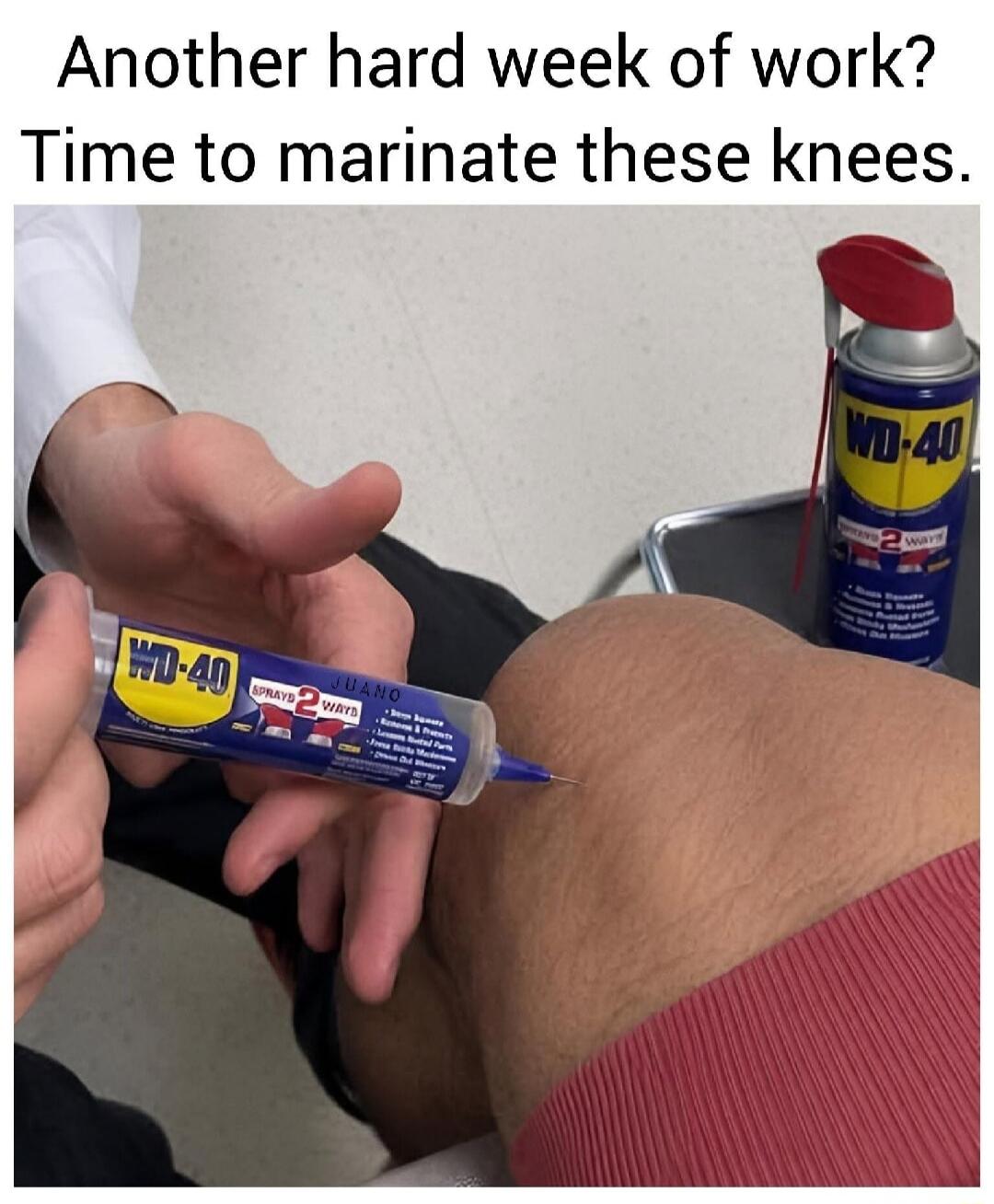 Another hard week of work? Time to marinate these knees.