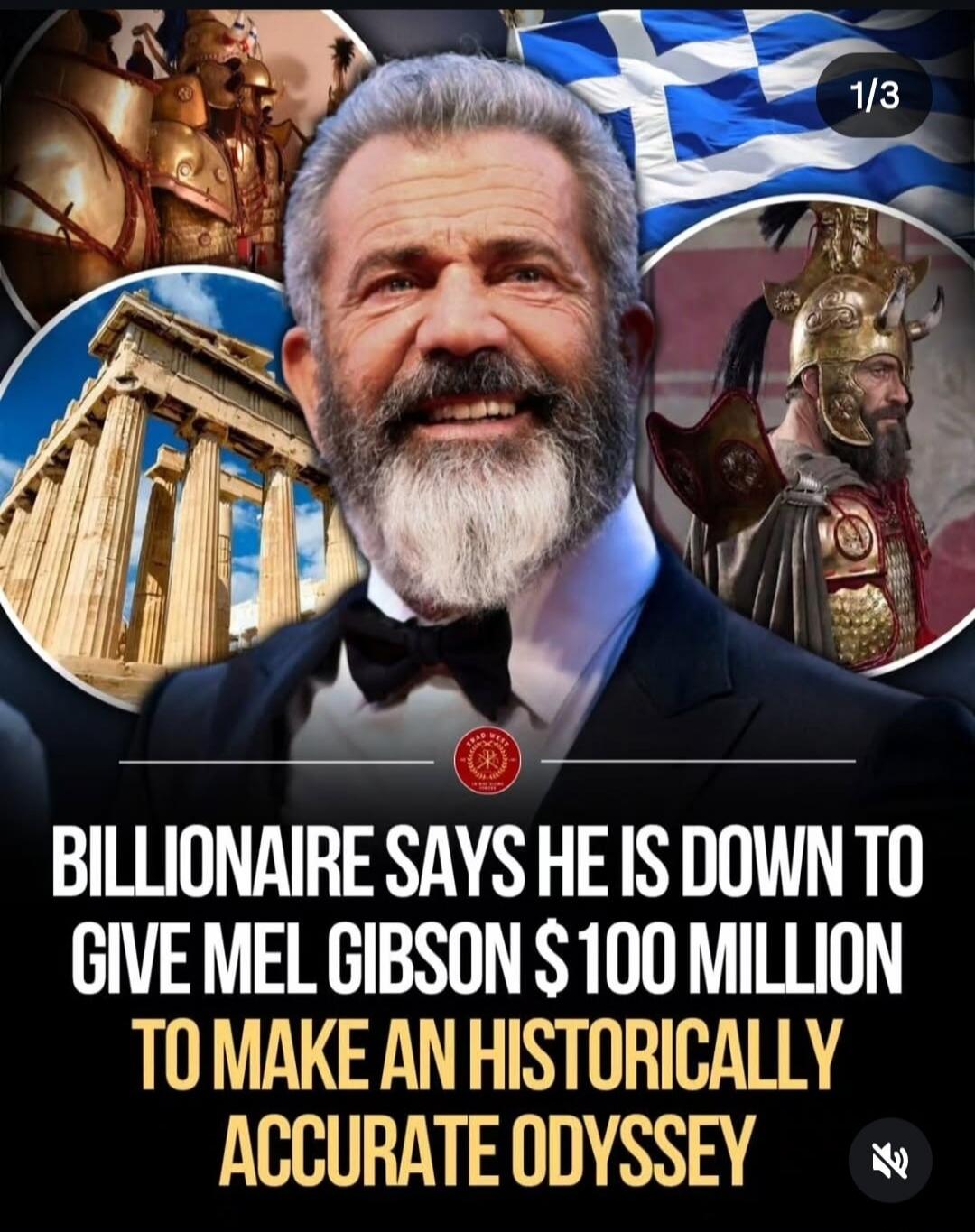 Billionaire says he is down to give Mel Gibson $100 million to make an historically accurate Odyssey. The image features Mel Gibson, the Greek flag, the Parthenon, and ancient Greek warriors.