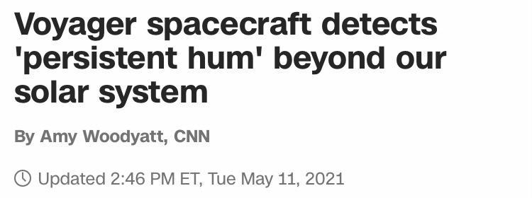 Voyager spacecraft detects persistent hum beyond our solar system By Amy Woodyatt CNN Updated 246 PM ET Tue May 11 2021