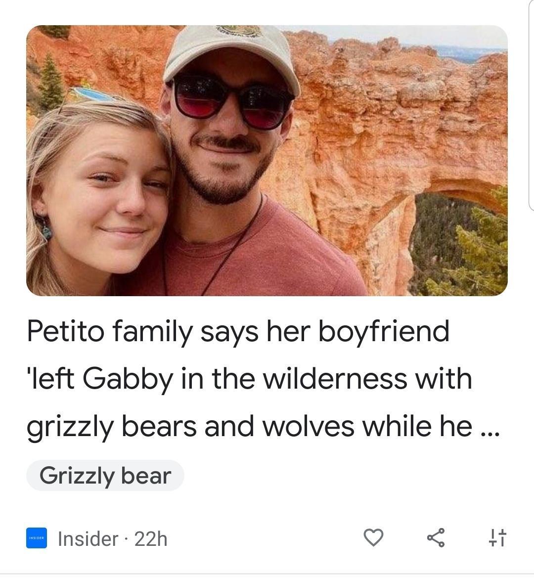 Petito family says her boyfriend left Gabby in the wilderness with grizzly bears and wolves while he Grizzly bear 8 Insider 22h QO 1t