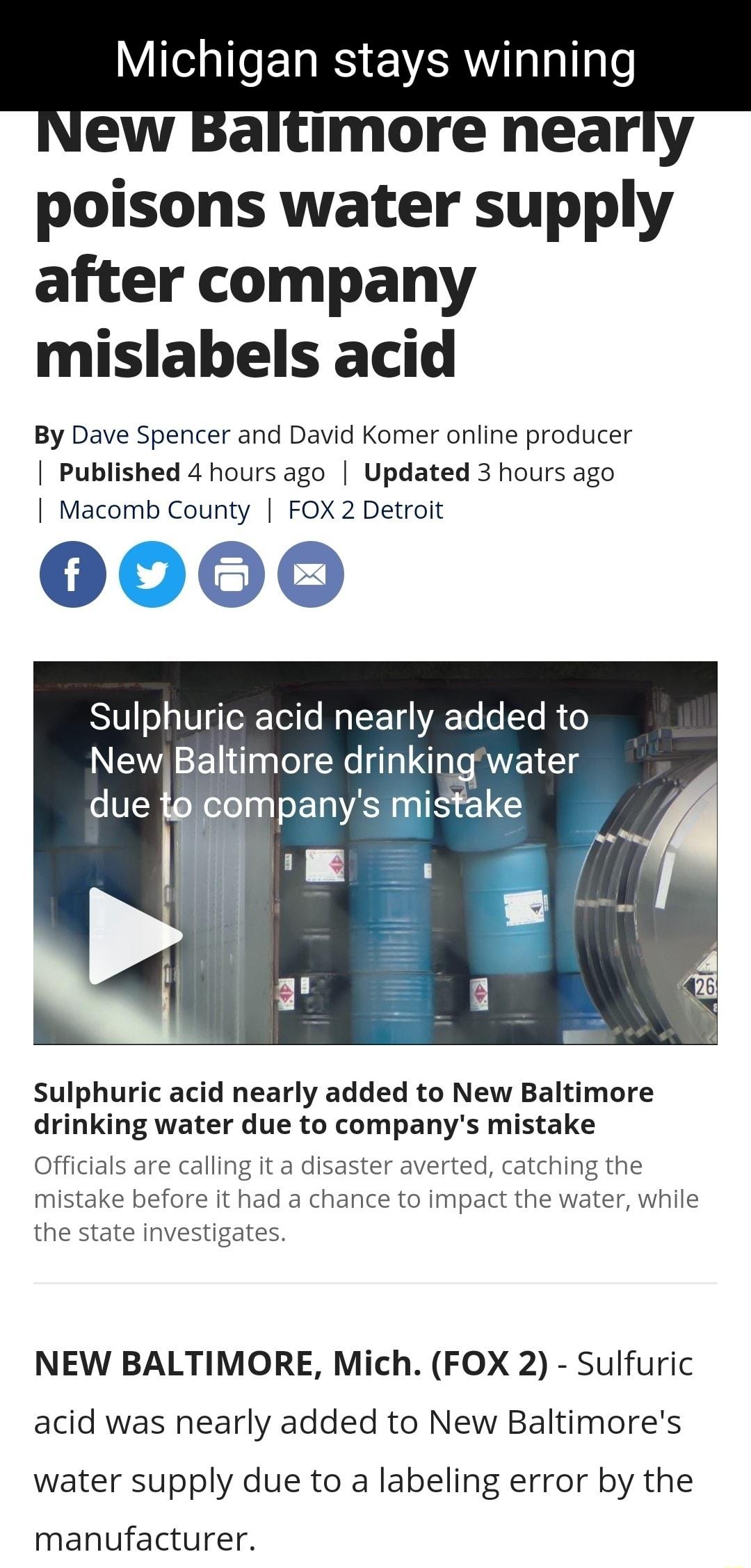Michigan stays winning New Baltimore nearly poisons water supply after company mislabels acid By Dave Spencer and David Komer online producer Published 4 hours ago Updated 3 hours ago Macomb County FOX 2 Detroit Sulphuric acid nearly added to NEEE Tl dnnkln water 1 ompanysgl ke sulphuric acid nearly added to New Baltimore drinking water due to companys mistake Officials are calling it a disaster a