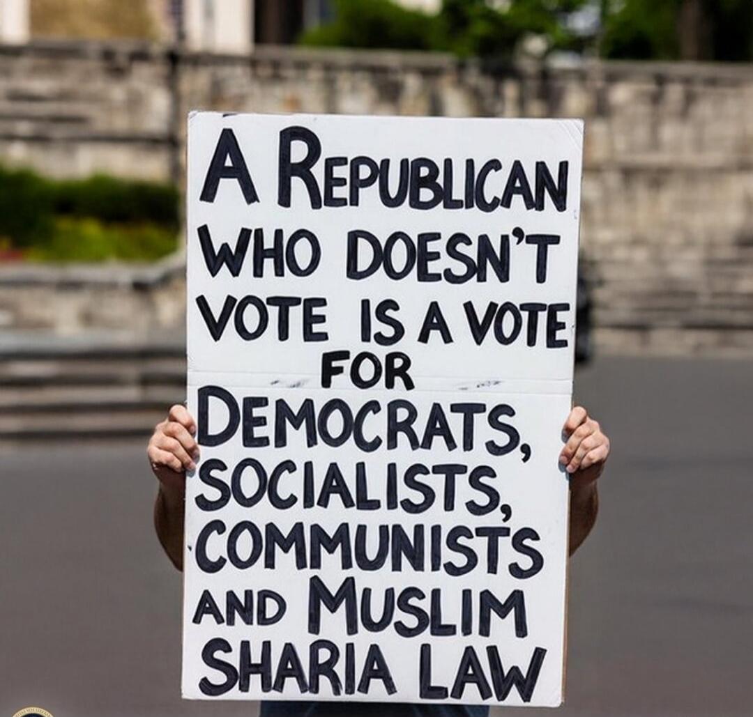 A Republican who doesn't vote is a vote for Democrats, Socialists, Communists and Muslim Sharia Law