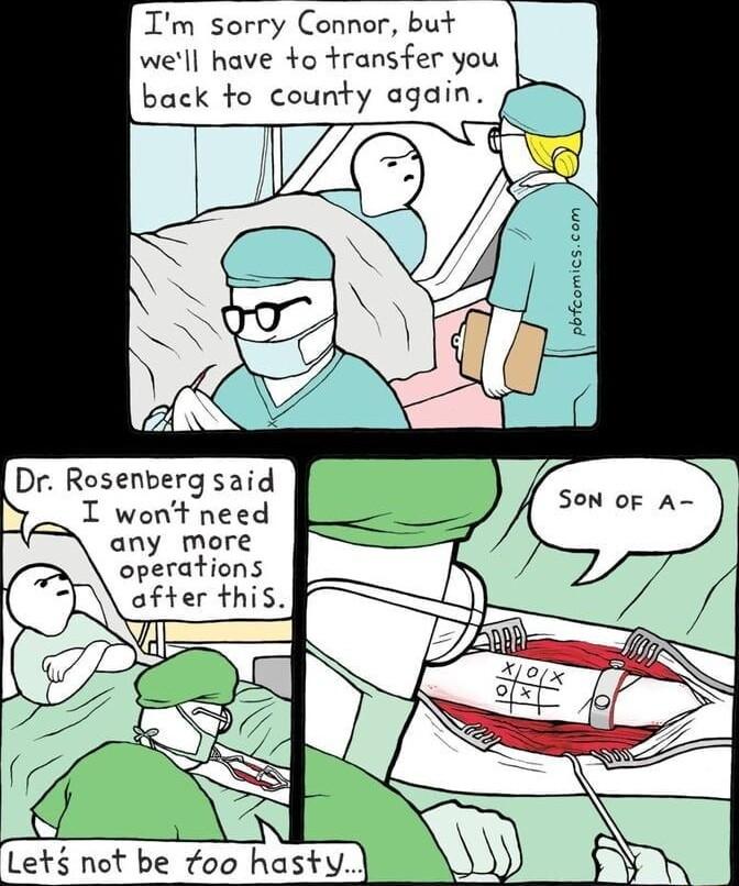 Im sorry Connor but well have o transfer you back to county again prcomicscom Dr Rosenberg said N_ T wontneed any more operations PRTe s t g Lets not be Zoo hasty