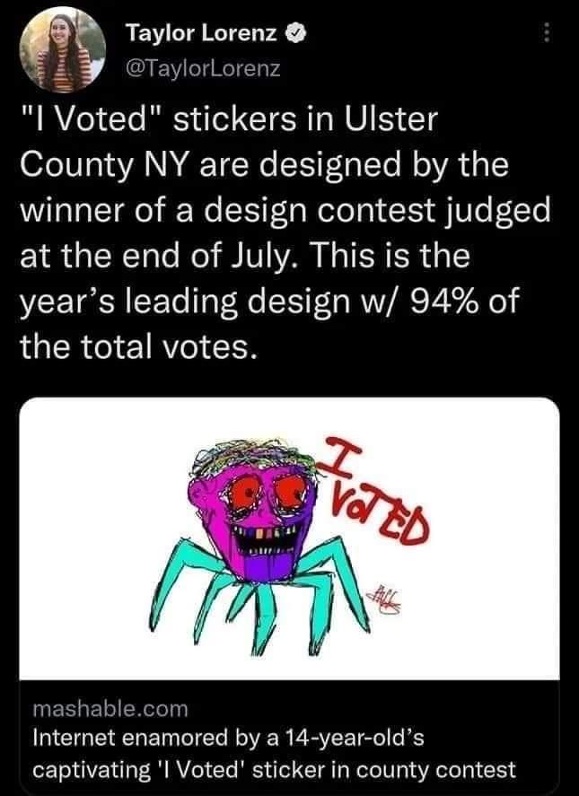 e Taylor Lorenz E 4 Lo l Voted stickers in Ulster County NY are designed by the winner of a design contest judged at the end of July This is the years leading design w 94 of the total votes GG ET T NOIVEER FEVEETEn T K captivating l Voted sticker in county contest