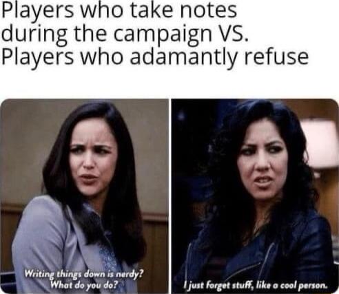 Players who take notes during the campaign VS Players who adamantly refuse PR 3 e