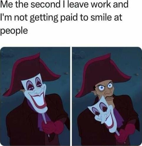 Im not getting paid to smile at people