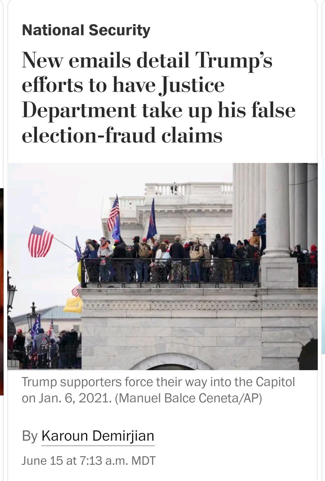 National Security New emails detail Trumps efforts to have Justice Department take up his false election fraud claims on Jan 6 2021 Manuel Balce CenetaAP By Karoun Demirjian June 15 at 713 am MDT