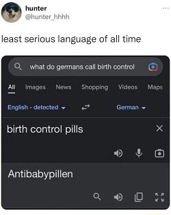 O what do germans call birth control C m birth control pills X Antibabypillen