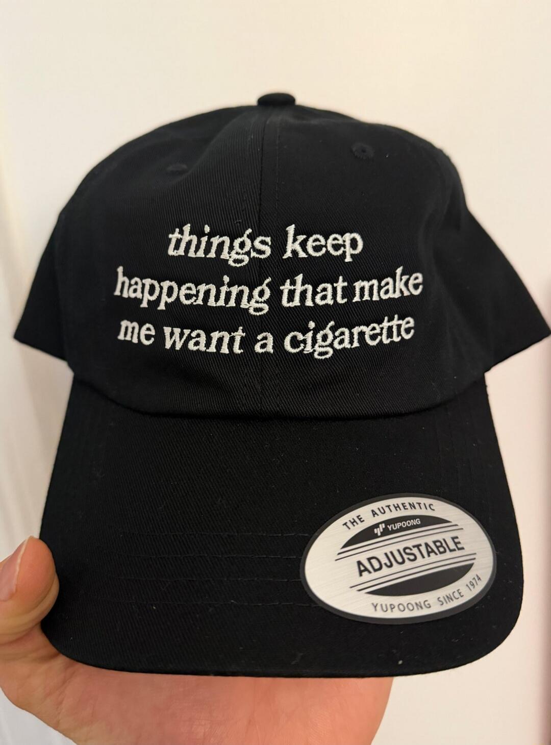 things keep happening that make me want a cigarette