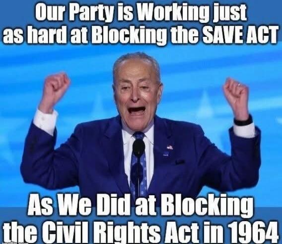 Our Party is Working just as hard at Blocking the SAVE ACT As We Did at Blocking the Civil Rights Act in 1964