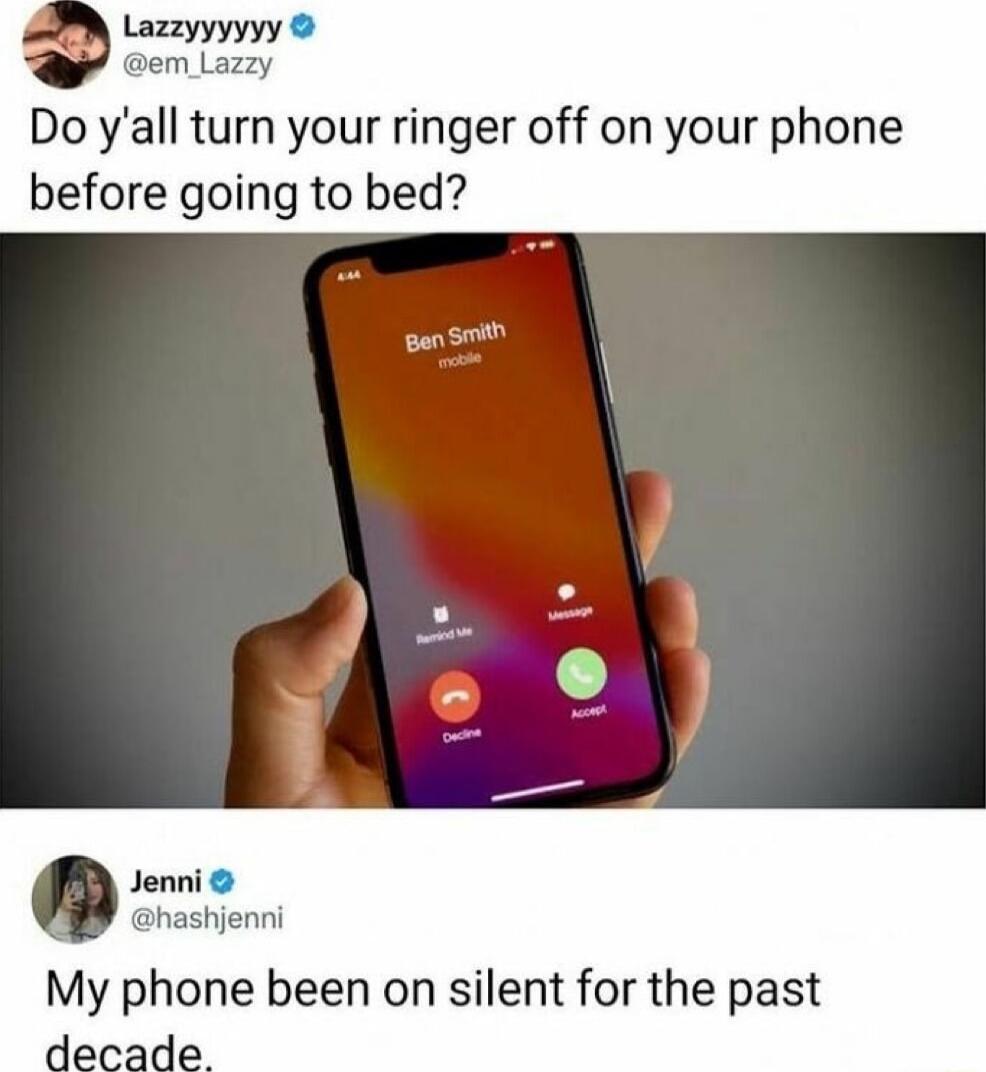 Do yall turn your ringer off on your phone before going to bed