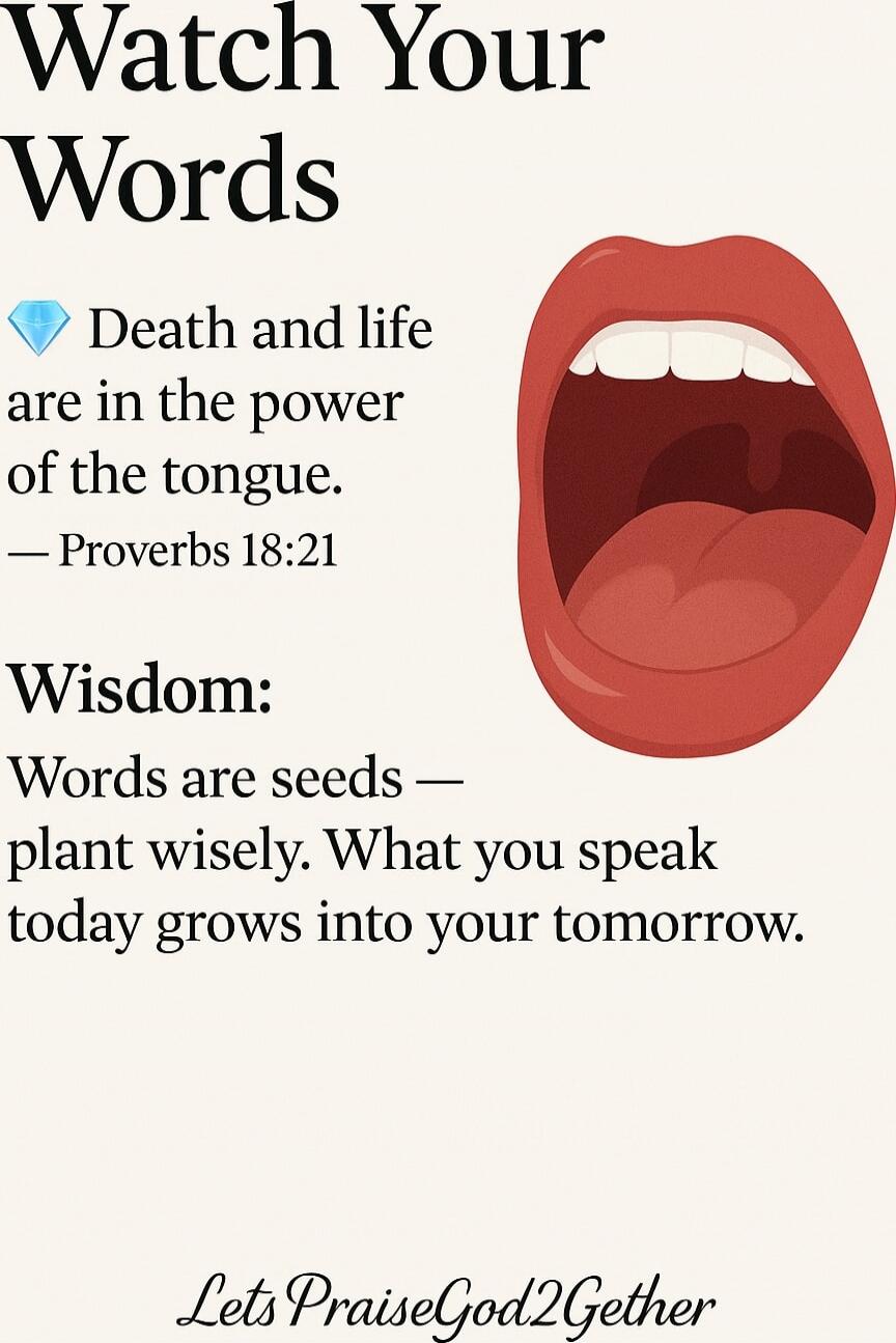 💎 Death and life are in the power of the tongue. — Proverbs 18:21 Wisdom: Words are seeds — plant wisely. What you speak today grows into your tomorrow. LetsPraiseGod2Gether