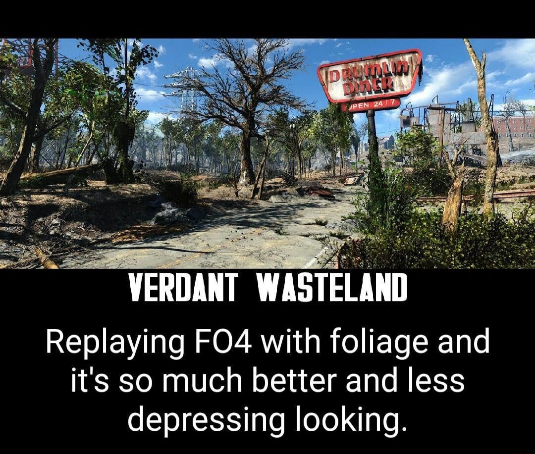 TR EE Replaying FO4 with foliage and its so much better and less depressing looking