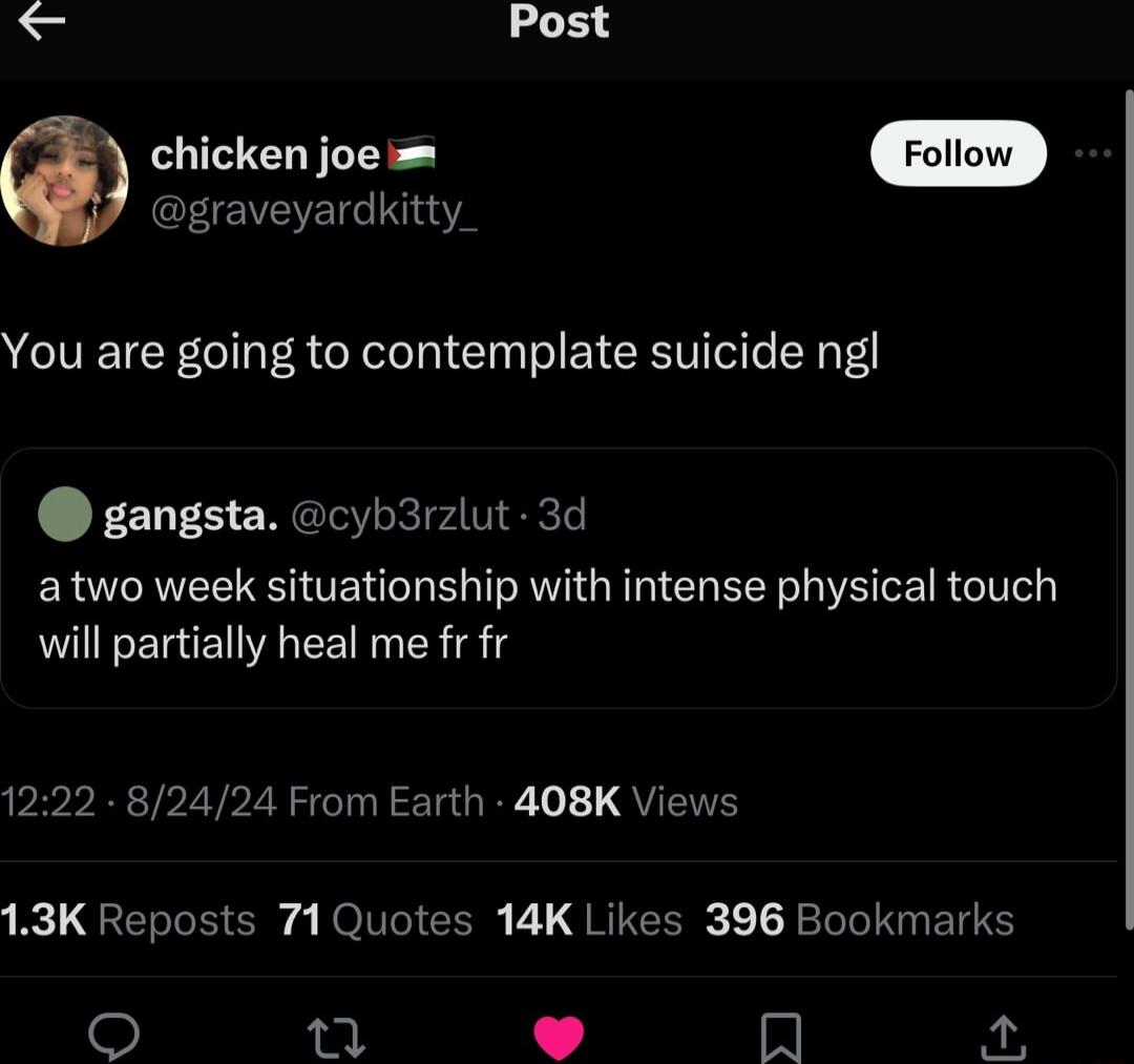 Post chicken joe graveyardkitty You are going to contemplate suicide ngl gangsta cyb3rzlut 3d atwo week situationship with intense physical touch will partially heal me fr fr 1222 82424 From Earth 408K Views U QEETCE Sy g NOTGICEI B G RIGCERK Tl ETTEY T In