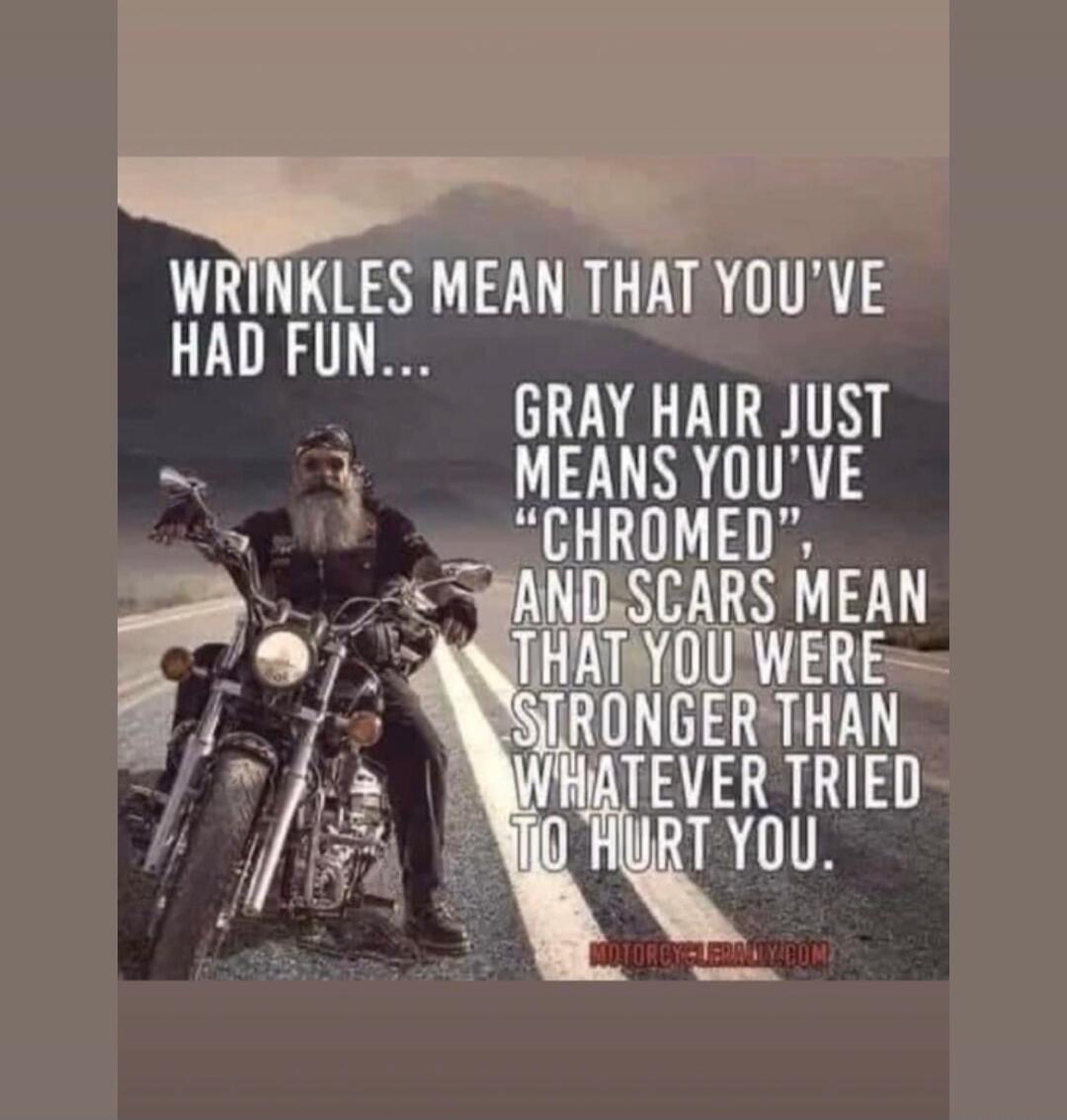 WRINKLES MEAN THAT YOU'VE HAD FUN... GRAY HAIR JUST MEANS YOU'VE 