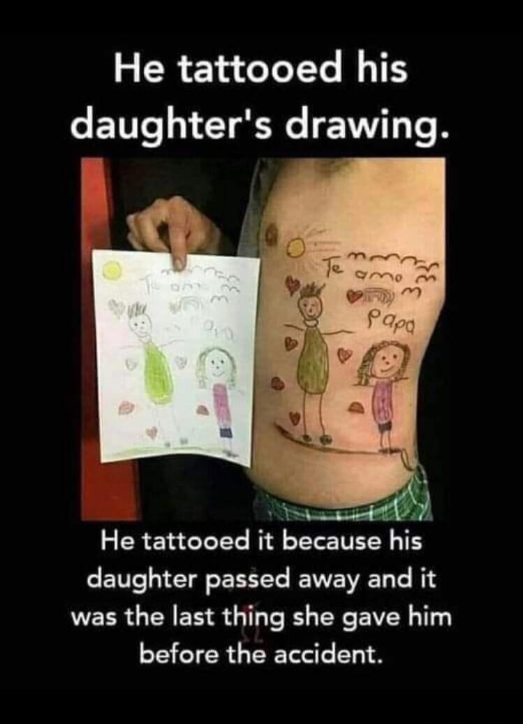 He tattooed his daughter's drawing. The drawing shows a father and daughter with hearts, a sun, and text 'Te amo' and 'Papa'. He tattooed it because his daughter passed away and it was the last thing she gave him before the accident.