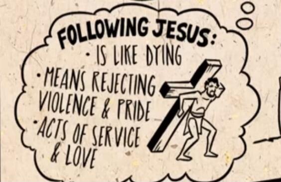 FOLLOWING JESUS: IS LIKE DYING, MEANS REJECTING VIOLENCE & PRIDE, ACTS OF SERVICE & LOVE