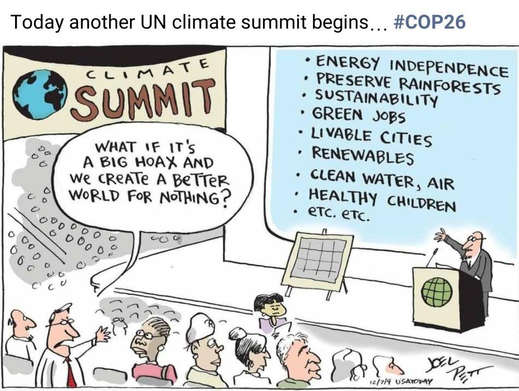 Today another UN climate summit begins COP26 ENERGY INDEPENDENCE PRESERVE RAIN SUSTAINABILITY ESTS GREEN Jops LIVABLE Cimie WHAT F 1Ts 2 S A BIG HOAR AND RENEWABLES CLEAN wATER AR HEALY CLDREN We CReAle A peTTer WORLD FoR NTHING