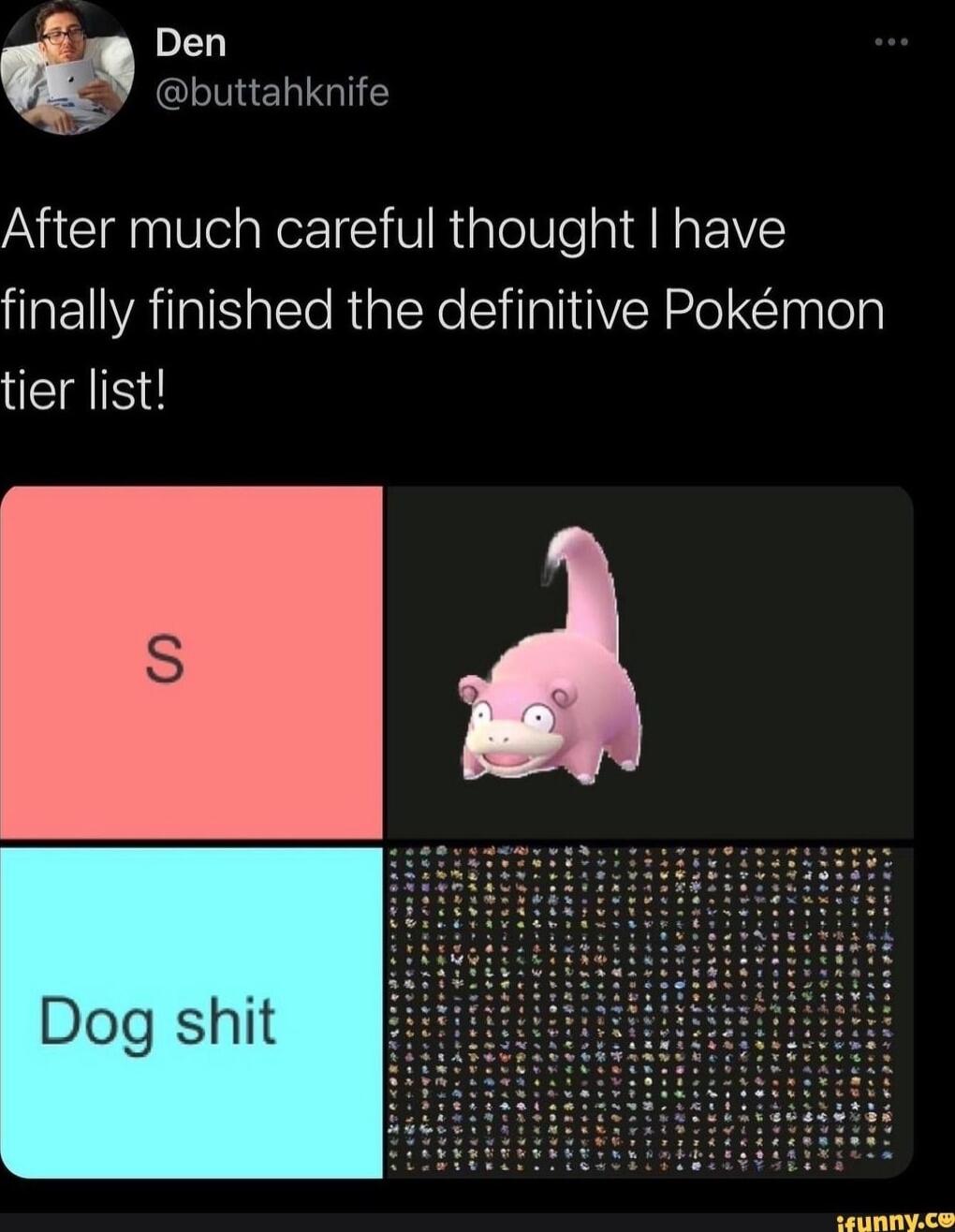 Den buttahknife After much careful thought have EL AN aleTe RigtXe S TRV el Elhglela tier list Dog shit