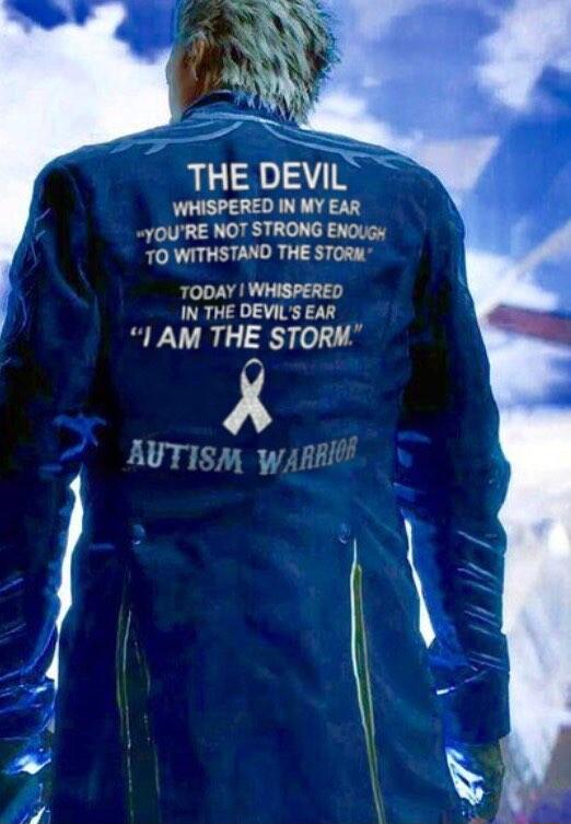 THE DEVIL WHISPERED IN MY EAR YOURE NOT STRONG ENOLGH TO WITHSTANO THE STORM TODAY WHISPERED IN THE DEVILS EAR I AM THE STORM A AUTISM WRH