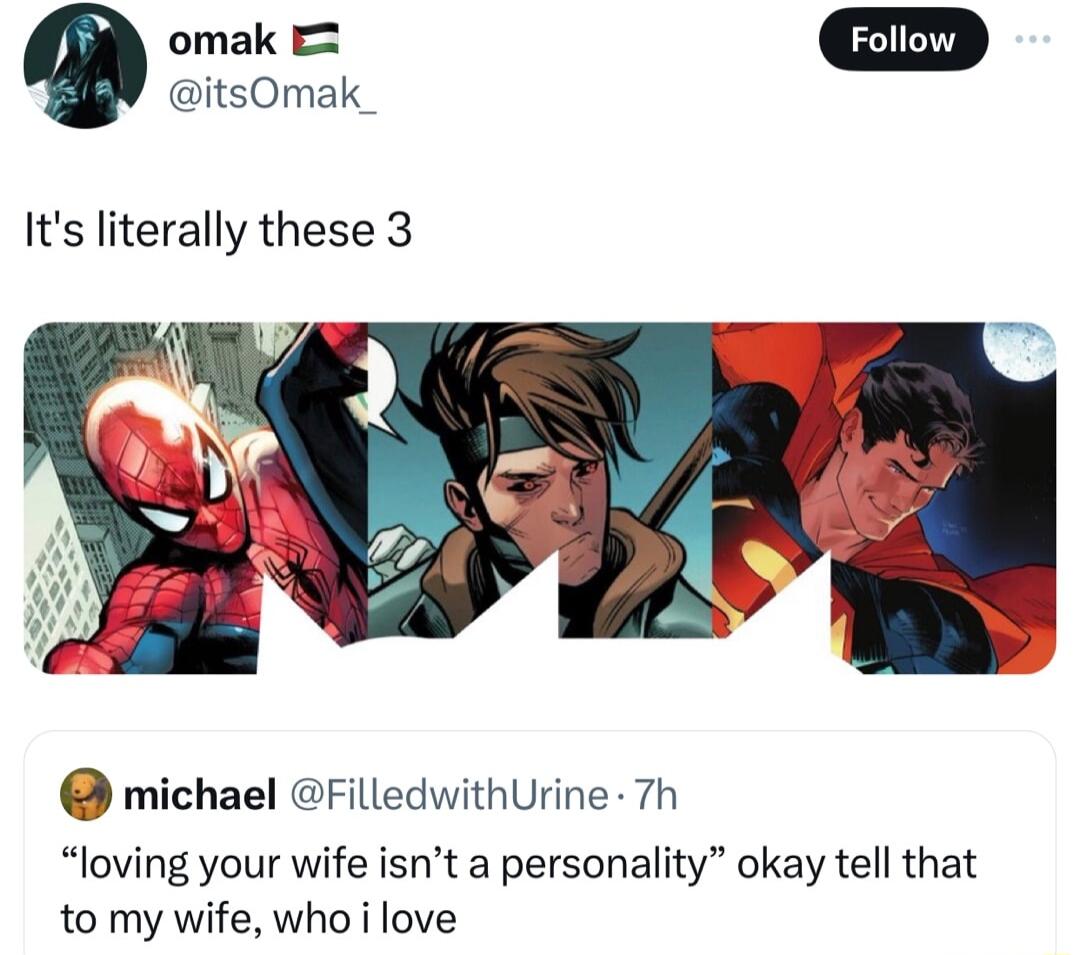 Rk itsOmak_ Its literally these 3 michael FilledwithUrine 7h loving your wife isnt a personality okay tell that to my wife who i love