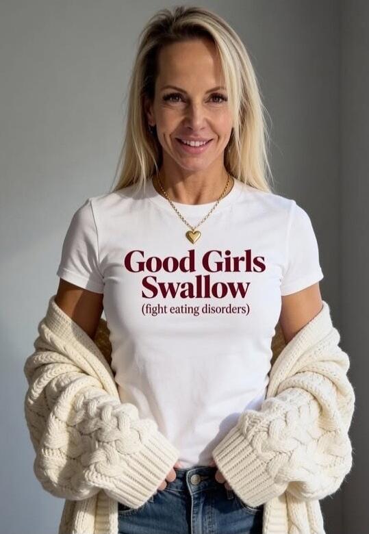 Good Girls Swallow (fight eating disorders)