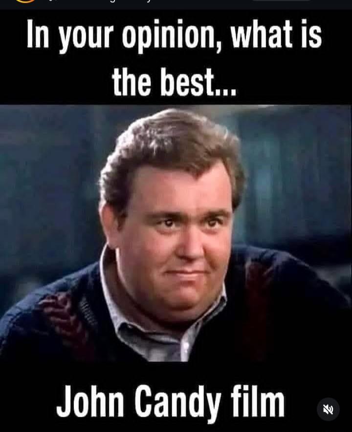 In your opinion, what is the best... John Candy film