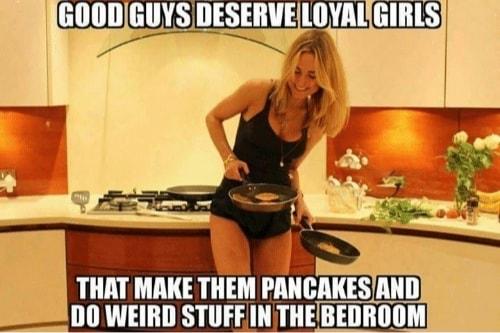 HES R O EITE THAT MAKE THEM PANCAKESIAN DO WEIRD STUFEIN THEBEDROOM