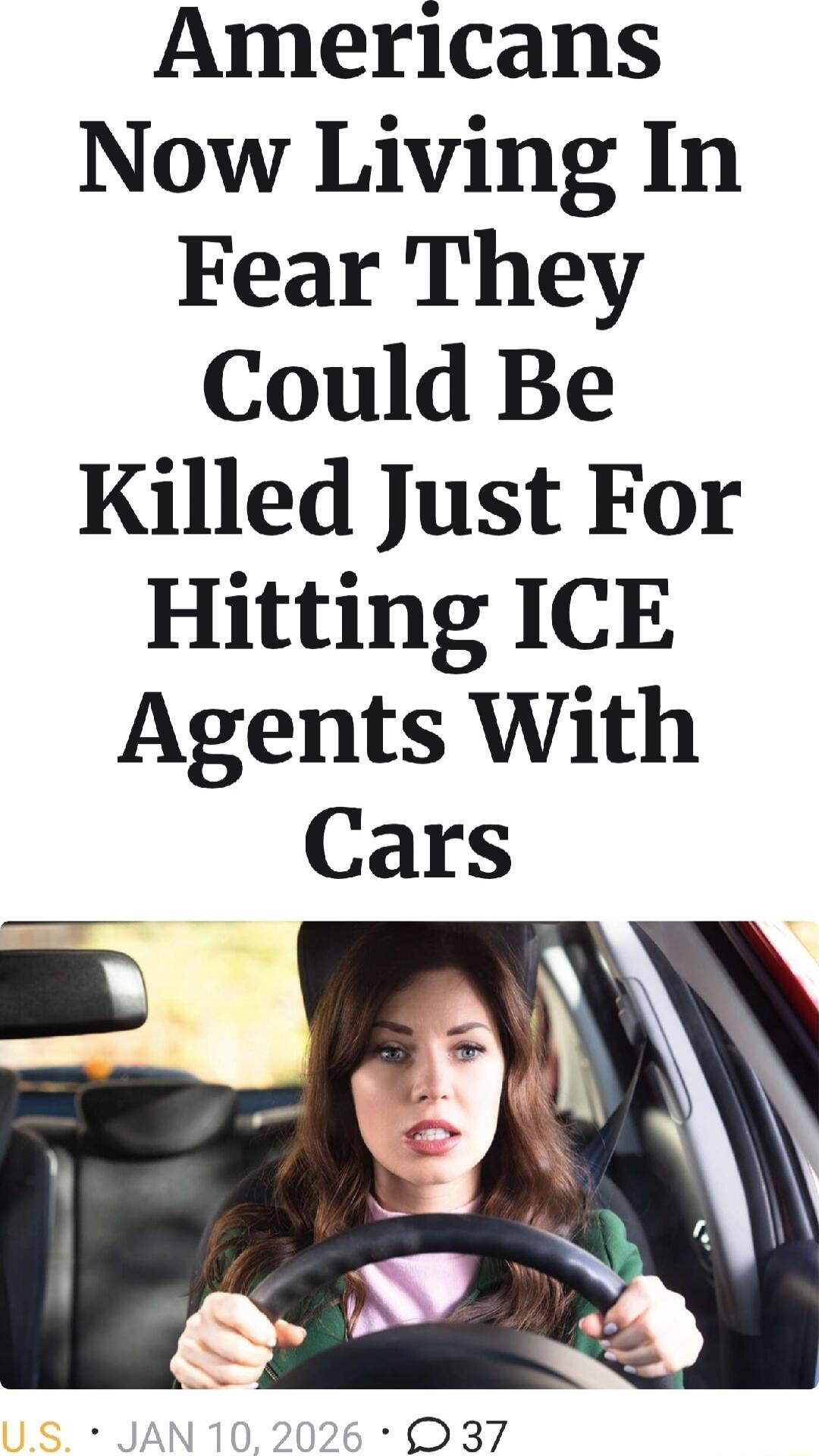 Americans Now Living In Fear They Could Be Killed Just For Hitting ICE Agents With Cars
U.S. • JAN 10, 2026 • 37