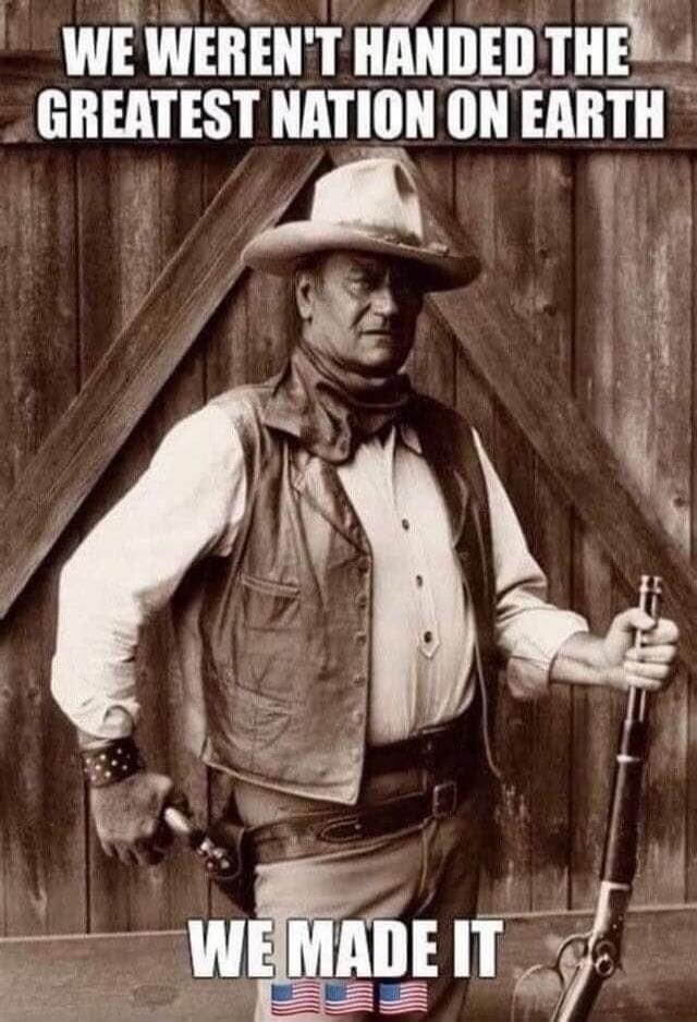 WE WEREN'T HANDED THE GREATEST NATION ON EARTH WE MADE IT