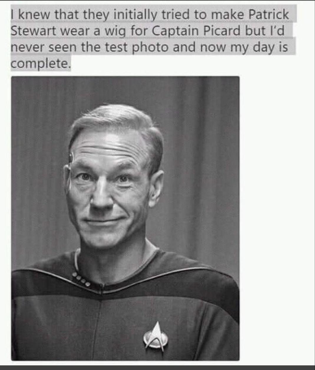 knew that they initially tried to make Patrick Stewart wear a wig for Captain Picard but Id never seen the test photo and now my day is complete