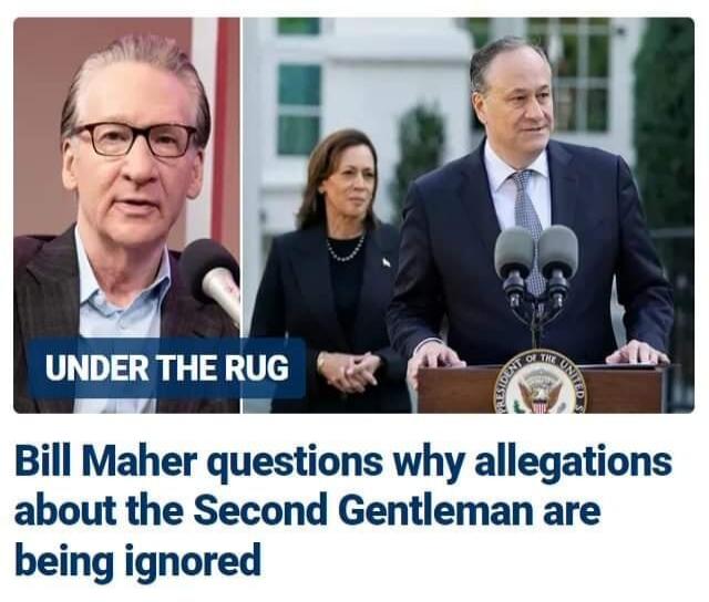 UNDER THE RUG Bill Maher questions why allegations about the Second Gentleman are being ignored