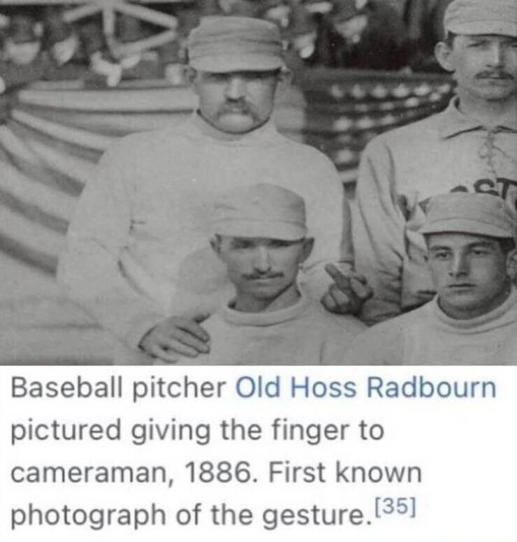 Baseball pitcher Old Hoss Radbourn pictured giving the finger to cameraman 1886 First known photograph of the gesture3