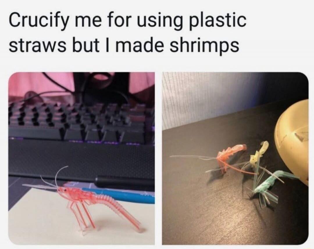 Crucify me for using plastic straws but I made shrimps