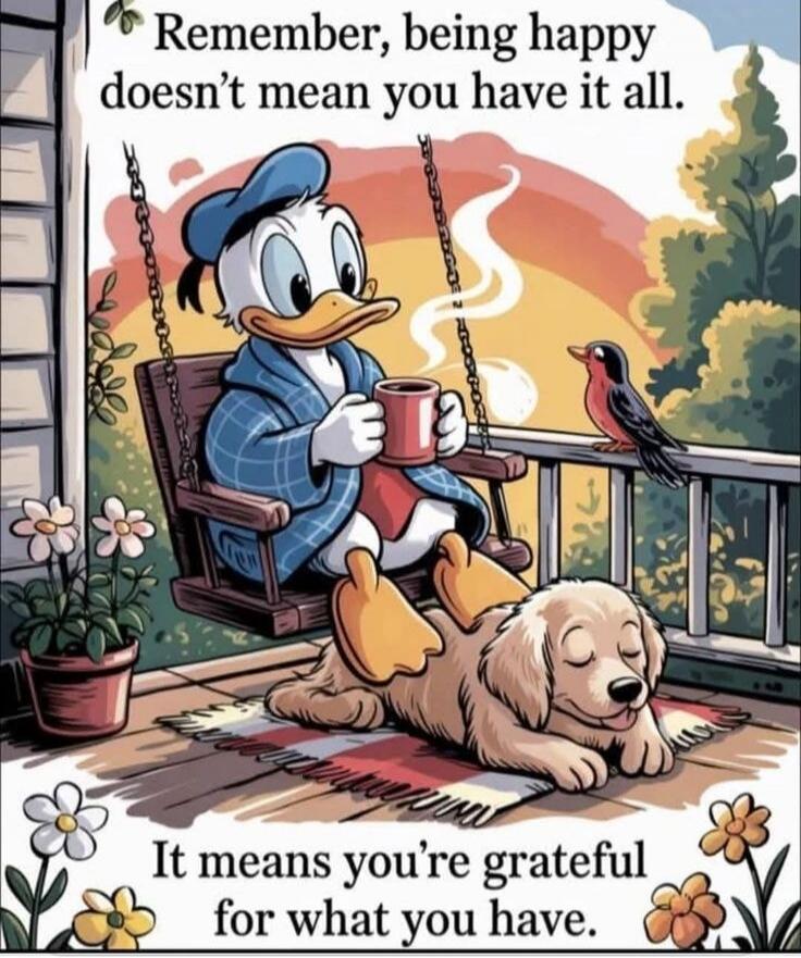 Remember, being happy doesn't mean you have it all. It means you're grateful for what you have.