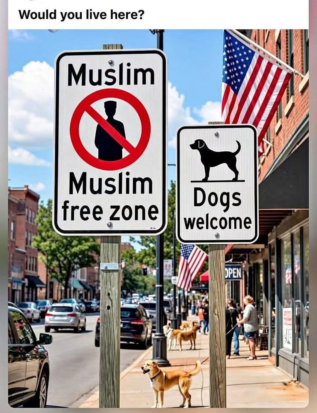 Would you live here? Muslim Muslim free zone. Dogs welcome.