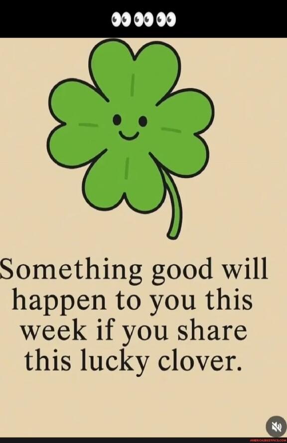 Something good will happen to you this week if you share this lucky clover.