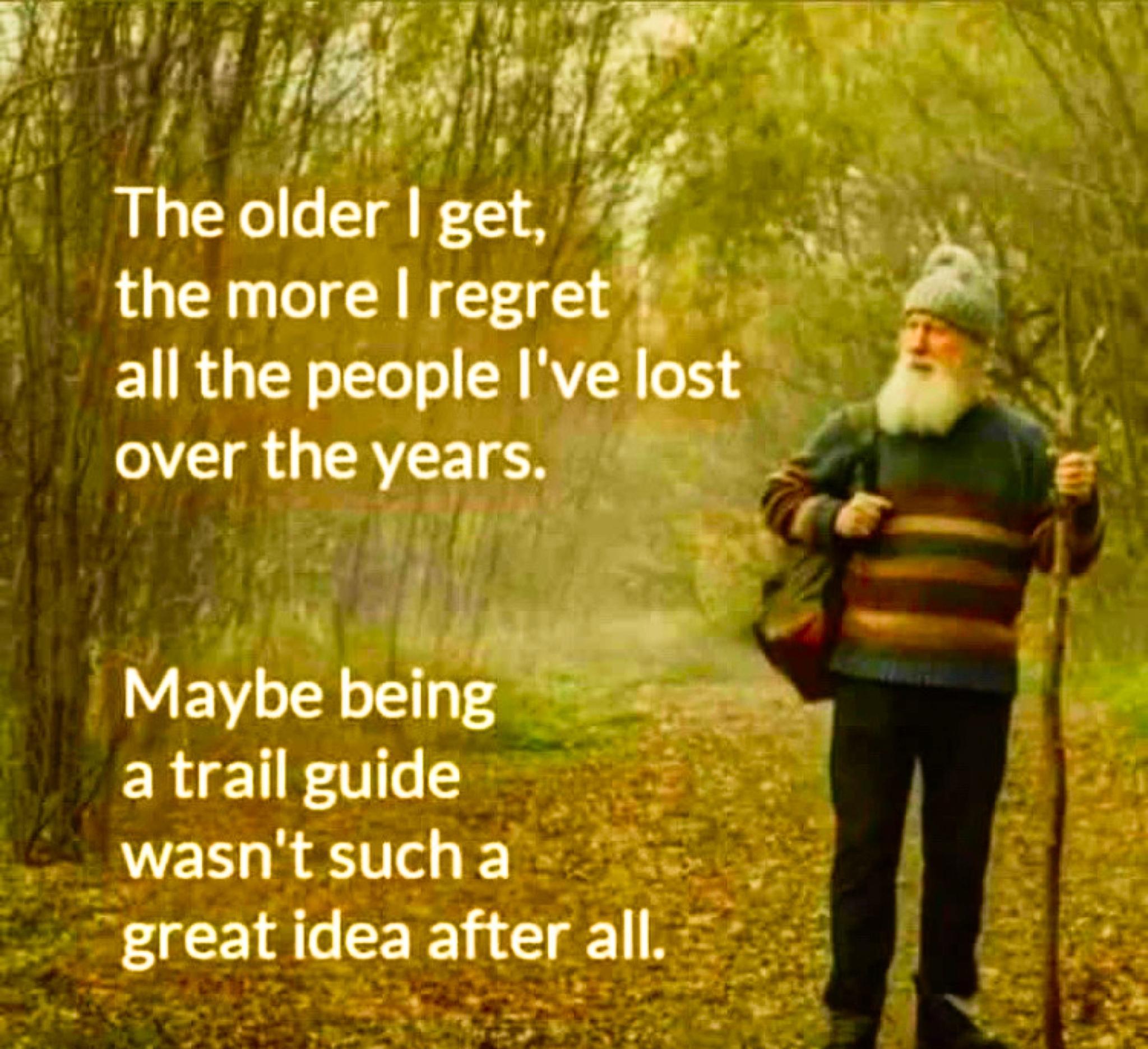 l ol S0 y r M r The older get the more regret LR LT CRRVEY o1 8 overtheyears i vl VEILE ERE1 F01e wasnt sucha great idea after all