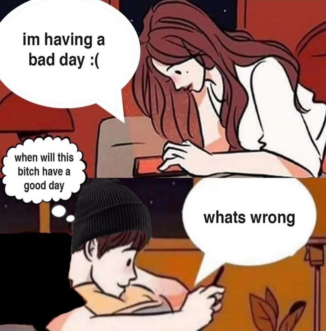 r im having a when wil this bitch have a good day