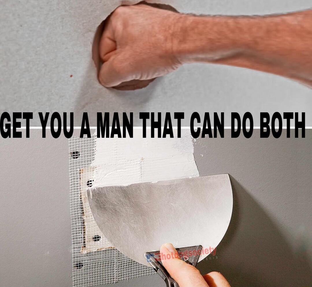 GET YOU A MAN THAT CAN DO BOTH