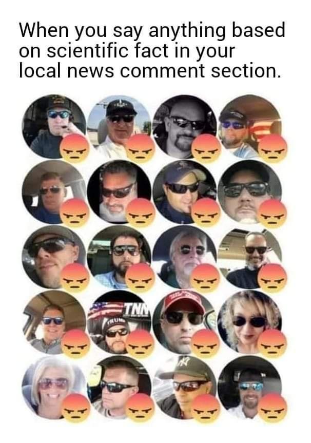 When you say anything based on scientific fact in your local news comment section R G DR e