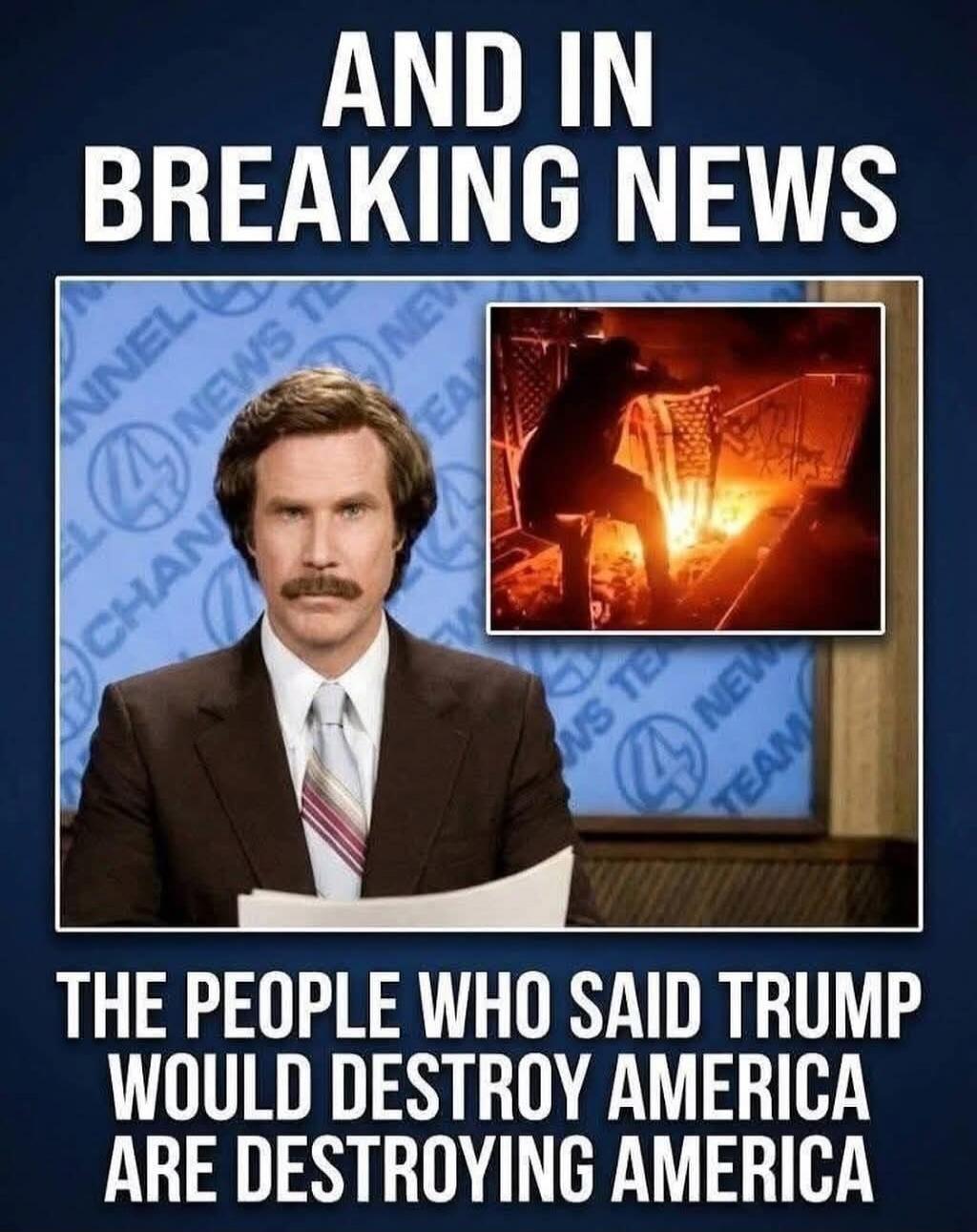 AND IN BREAKING NEWS
THE PEOPLE WHO SAID TRUMP WOULD DESTROY AMERICA ARE DESTROYING AMERICA
