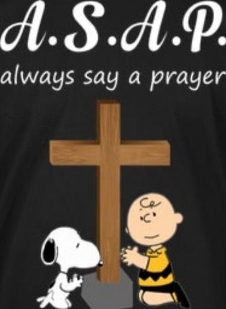 A.S.A.P. always say a prayer