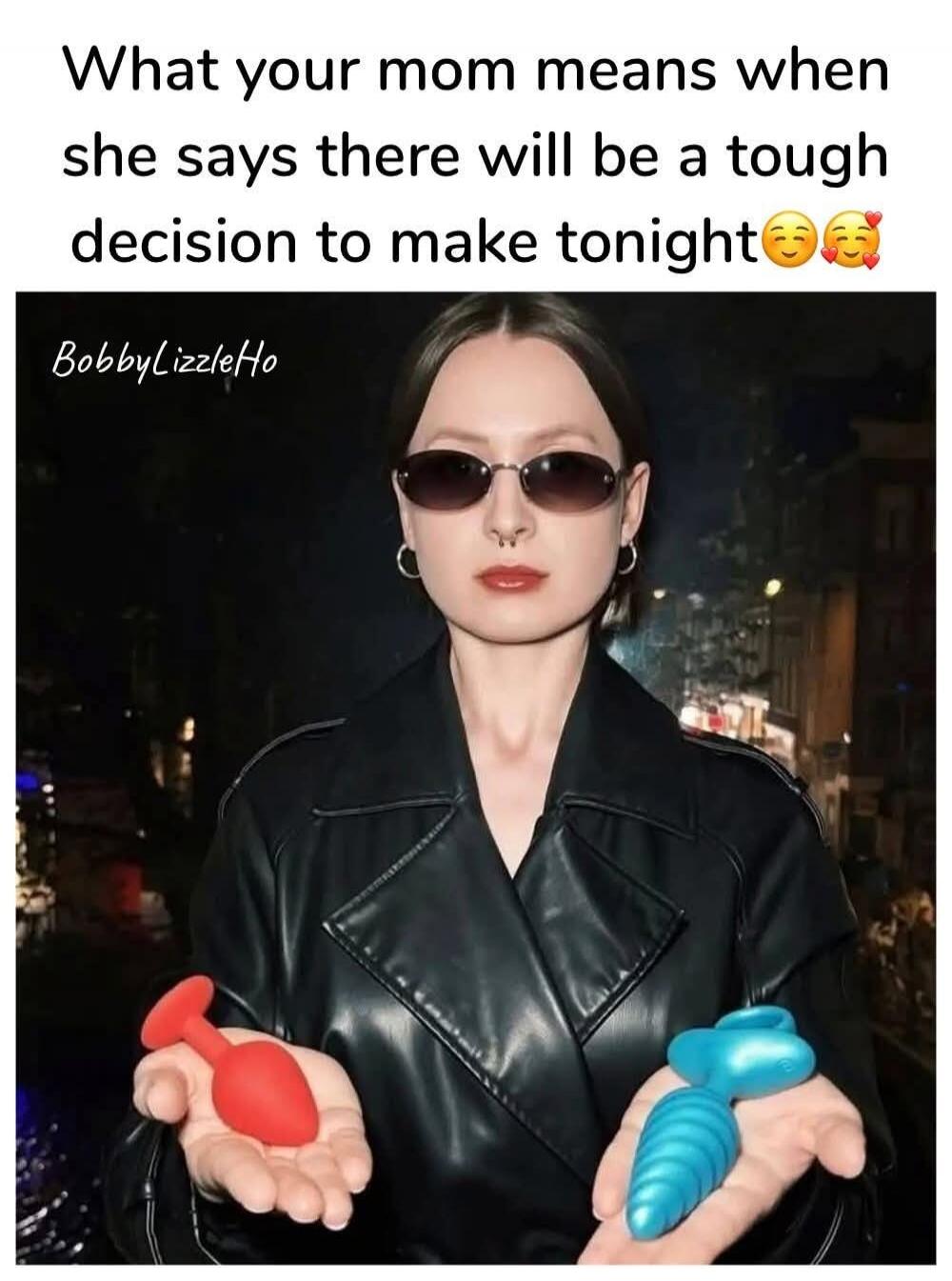 What your mom means when she says there will be a tough decision to make tonight 😉🥰 BobbyLizzleHo